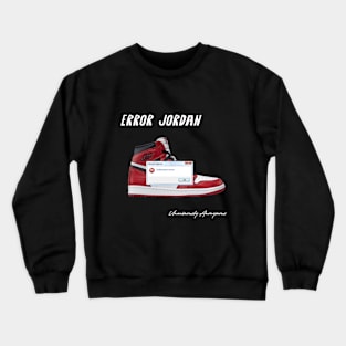 Error Jordan... Crewneck Sweatshirt